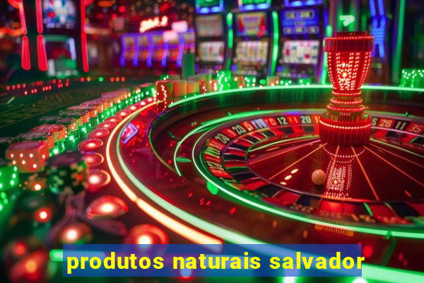 produtos naturais salvador